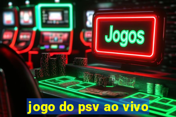 jogo do psv ao vivo